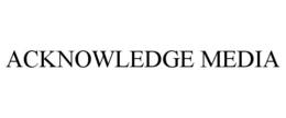 ACKNOWLEDGE MEDIA trademark