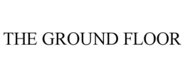 THE GROUND FLOOR trademark