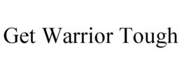 GET WARRIOR TOUGH trademark
