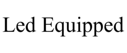 LED EQUIPPED trademark
