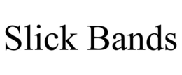 SLICK BANDS trademark