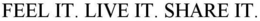 FEEL IT. LIVE IT. SHARE IT. trademark