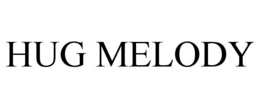 HUG MELODY trademark