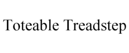TOTEABLE TREADSTEP trademark