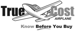 TRUECOST AIRPLANE. KNOW BEFORE YOU BUY. trademark