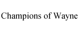 CHAMPIONS OF WAYNE trademark