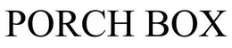 PORCH BOX trademark