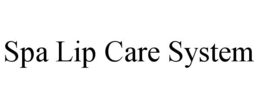 SPA LIP CARE SYSTEM trademark