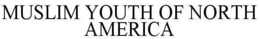 MUSLIM YOUTH OF NORTH AMERICA trademark