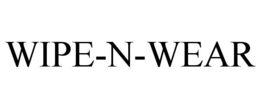 WIPE-N-WEAR trademark