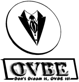 OVBE DON'T DREAM IT, OVBE IT! trademark