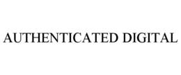 AUTHENTICATED DIGITAL trademark