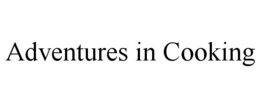 ADVENTURES IN COOKING trademark
