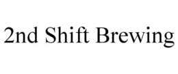 2ND SHIFT BREWING trademark
