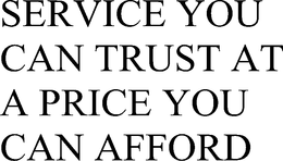 SERVICE YOU CAN TRUST AT A PRICE YOU CAN AFFORD trademark