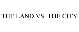 THE LAND VS. THE CITY trademark