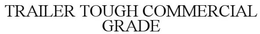 TRAILER TOUGH COMMERCIAL GRADE trademark