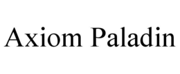 AXIOM PALADIN trademark