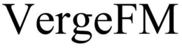 VERGEFM trademark