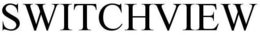 SWITCHVIEW trademark
