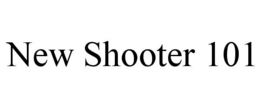 NEW SHOOTER 101 trademark