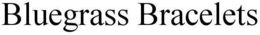 BLUEGRASS BRACELETS trademark