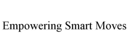 EMPOWERING SMART MOVES trademark