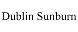 DUBLIN SUNBURN trademark