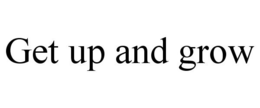 GET UP AND GROW trademark