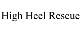 HIGH HEEL RESCUE trademark