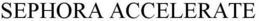 SEPHORA ACCELERATE trademark