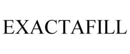 EXACTAFILL trademark