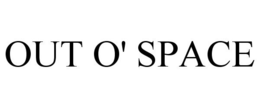 OUT O' SPACE trademark