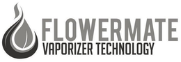 FLOWERMATE VAPORIZER TECHNOLOGY trademark