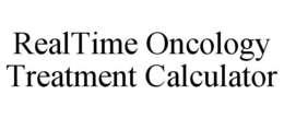 REALTIME ONCOLOGY TREATMENT CALCULATOR trademark