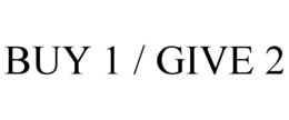 BUY 1 / GIVE 2 trademark