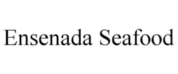 ENSENADA SEAFOOD trademark