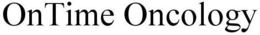 ONTIME ONCOLOGY trademark
