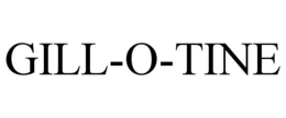 GILL-O-TINE trademark
