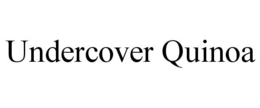 UNDERCOVER QUINOA trademark