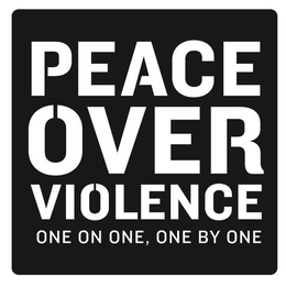 PEACE OVER VIOLENCE ONE ON ONE, ONE BY ONE trademark
