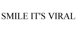 SMILE IT'S VIRAL trademark