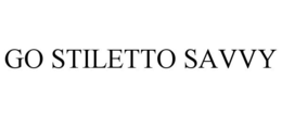 GO STILETTO SAVVY trademark