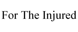 FOR THE INJURED trademark