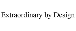 EXTRAORDINARY BY DESIGN trademark