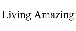 LIVING AMAZING trademark