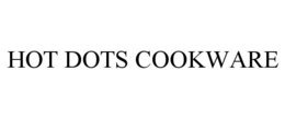 HOT DOTS COOKWARE trademark