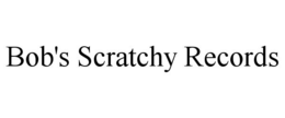BOB'S SCRATCHY RECORDS trademark
