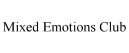 MIXED EMOTIONS CLUB trademark