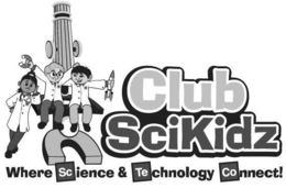 CLUB SCIKIDZ WHERE SCIENCE & TECHNOLOGY CONNECT trademark